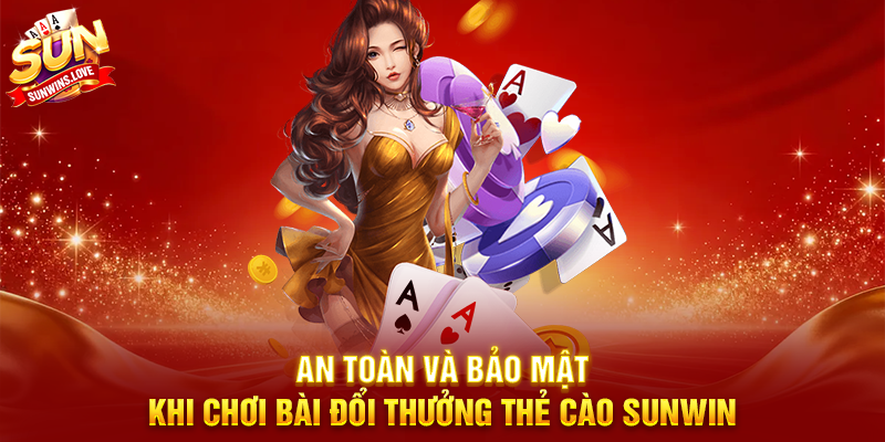 Bài Đổi Thưởng Thẻ Cào Sunwin Trải Nghiệm Game Bài Hấp Dẫn 4 An Toàn Và Bảo Mật Khi Chơi Bài Đổi Thưởng Thẻ Cào Sunwin