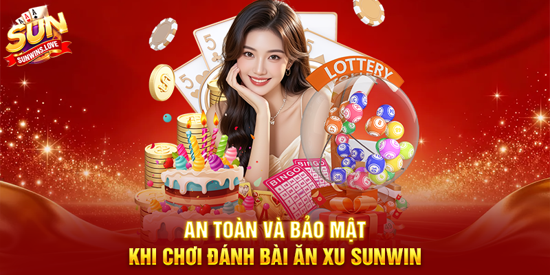 Đánh Bài Ăn Xu Sunwin Trải Nghiệm Game Bài Hấp Dẫn 4 An Toàn Và Bảo Mật Khi Chơi Đánh Bài Ăn Xu Sunwin