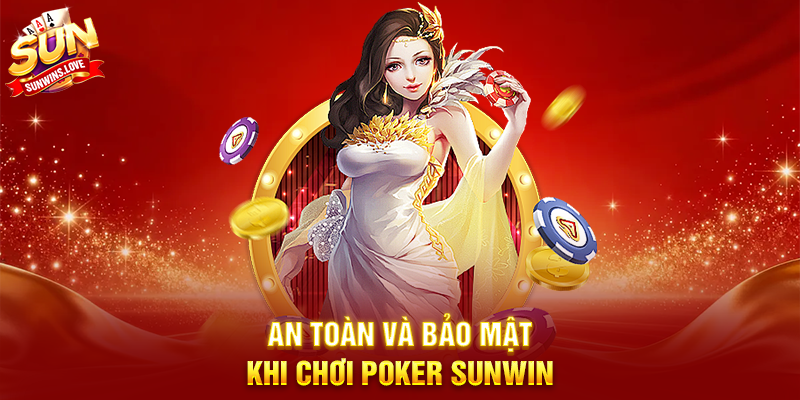 Poker Sunwin Trải Nghiệm Game Bài Đỉnh Cao 4 An Toàn Và Bảo Mật Khi Chơi Poker Sunwin