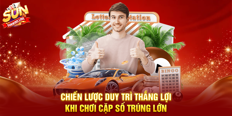 Bí Quyết Chơi Cặp Số Trúng Lớn Và Thắng Lớn Trên Sunwin 4 Chiến Lược Duy Trì Thắng Lợi Khi Chơi Cặp Số Trúng Lớn