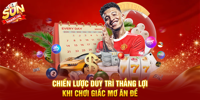 Trải Nghiệm Giấc Mơ Ăn Đề Và Chiến Thuật Thắng Lớn Trên Sunwin 4 Chiến Lược Duy Trì Thắng Lợi Khi Chơi Giấc Mơ Ăn Đề