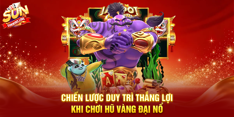 Trải Nghiệm Hũ Vàng Đại Nổ Và Cách Thắng Lớn Trên Sunwin 4 Chiến Lược Duy Trì Thắng Lợi Khi Chơi Hũ Vàng Đại Nổ