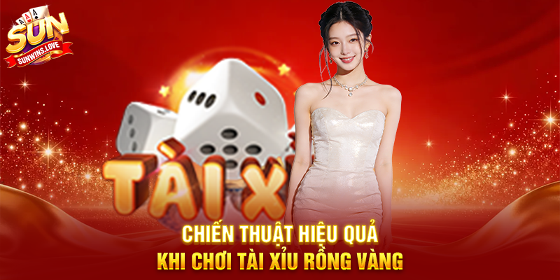 Chinh Phục Tài Xỉu Rồng Vàng Và Cơ Hội Đổi Đời Trên Sunwin 3 Chiến Thuật Hiệu Quả Khi Chơi Tài Xỉu Rồng Vàng