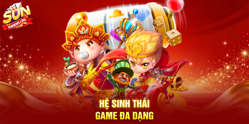 Hệ sinh thái game đa dạng