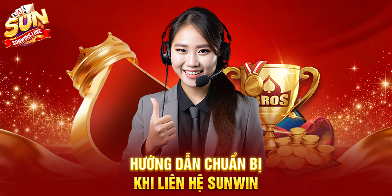Liên Hệ Sunwin – Hướng dẫn chi tiết 2 Hướng dẫn chuẩn bị khi Liên Hệ Sunwin