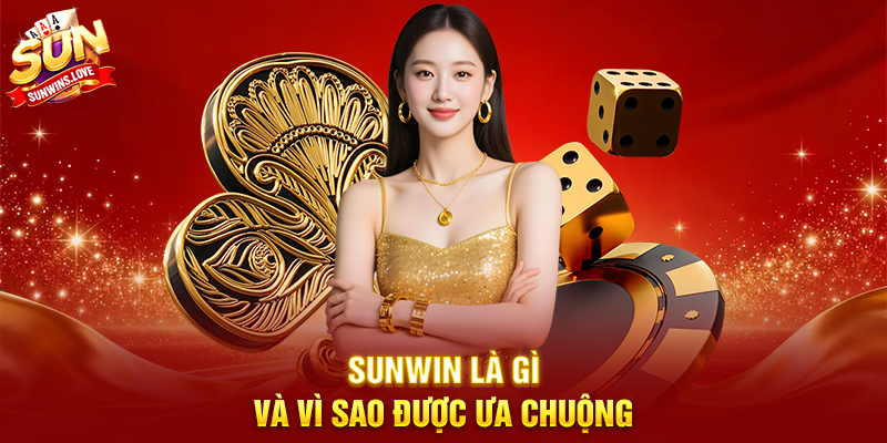 Sunwin là gì và vì sao được ưa chuộng