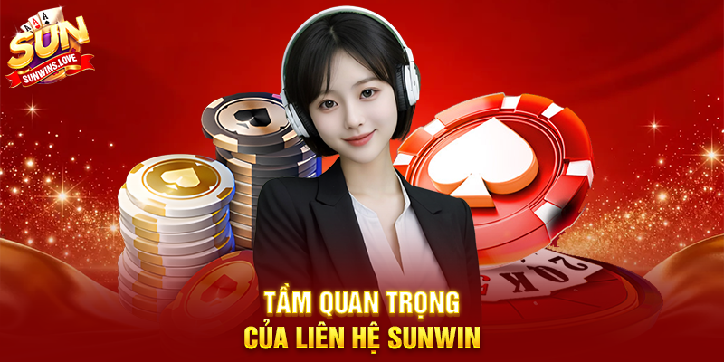 Liên Hệ Sunwin – Hướng dẫn chi tiết 1 Tầm quan trọng của Liên Hệ Sunwin