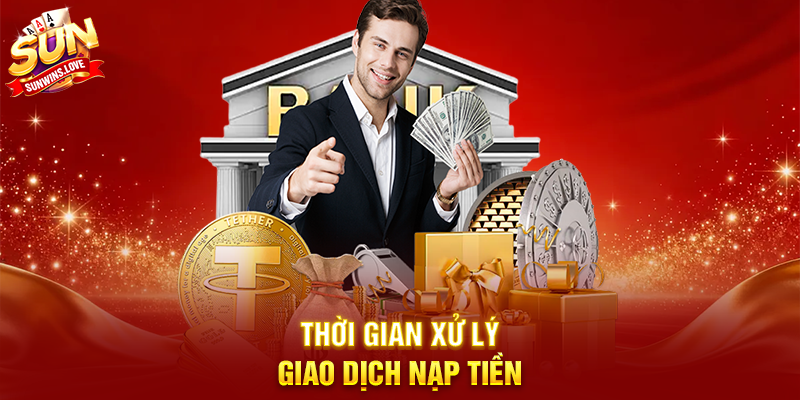 Nạp Tiền Sunwin – Hướng dẫn chi tiết và tối ưu trải nghiệm người chơi 3 Thời gian xử lý giao dịch nạp tiền