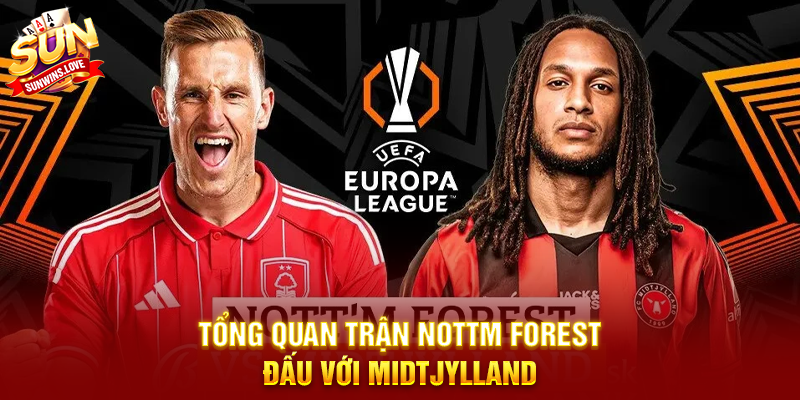 Phân Tích Trận Nottm Forest Đấu Với Midtjylland Và Những Điểm Nhấn Quan Trọng 17 Tổng Quan Trận Nottm Forest Đấu Với Midtjylland