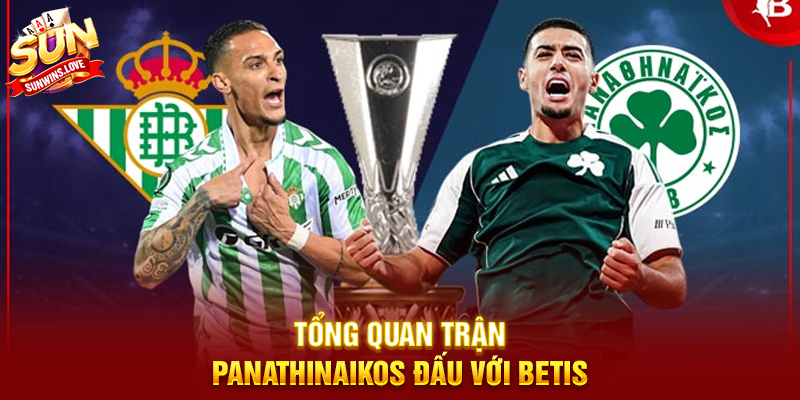 Phân Tích Trận Panathinaikos Đấu Với Betis Và Những Yếu Tố Quyết Định 2 Tổng Quan Trận Panathinaikos Đấu Với Betis