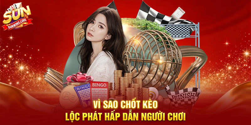 Khám Phá Chốt Kèo Lộc Phát Và Chiến Thuật Thắng Lớn Trên Sunwin 2 Vì Sao Chốt Kèo Lộc Phát Hấp Dẫn Người Chơi